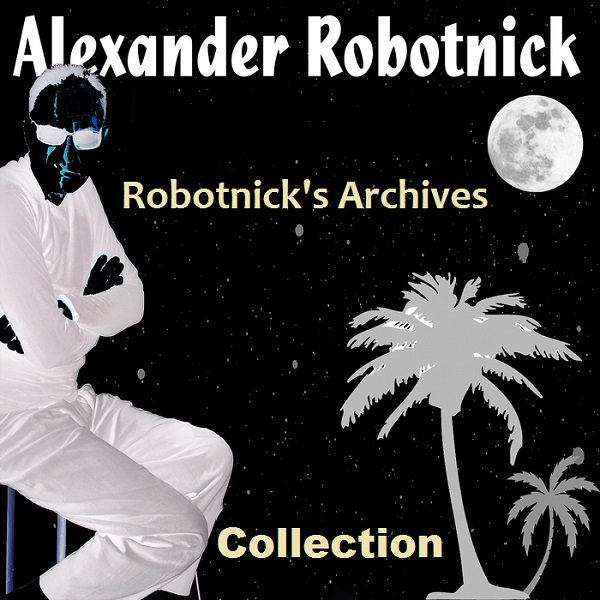 Alexander Robotnick - Robotnick's Archives Collection (2012)