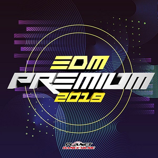 EDM Premium 2019. Planet Dance Music (2019)
