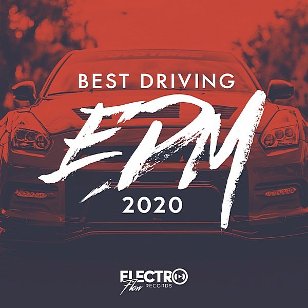 Best Driving EDM 2020. Electro Flow Records (2019)