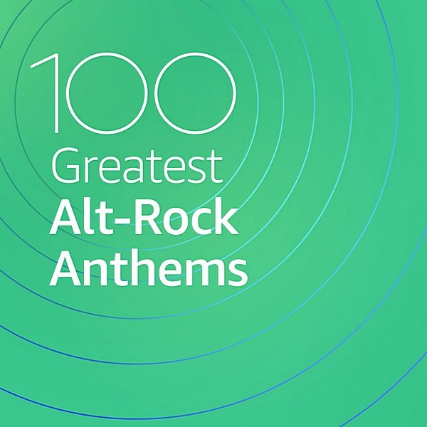100 Greatest Alt-Rock Anthems (2020) MP3