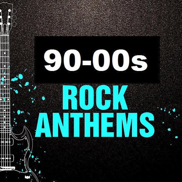 90-00s Rock Anthems (2020) MP3
