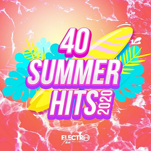 40 Summer Hits 2020. Electro Flow Records (2020)
