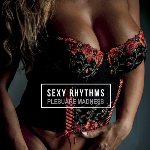 Постер к SEXy Rhythms. Pleasure Madness (2021) FLAC