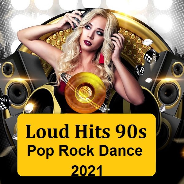 Loud Hits 90s. Pop Rock Dance (2021)