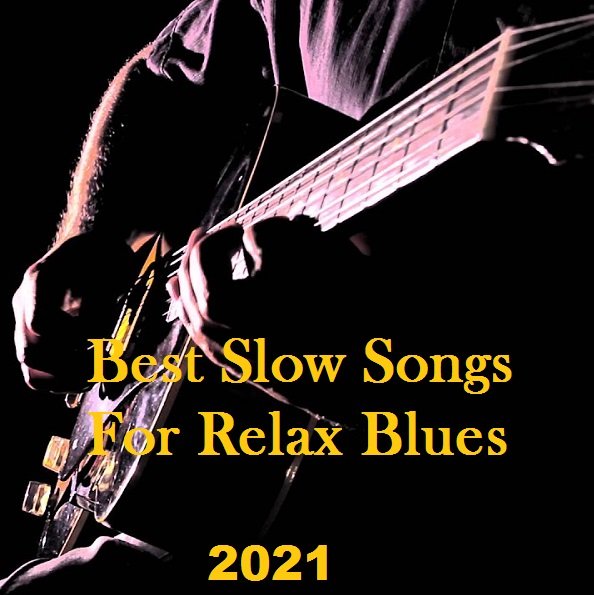Best Slow Songs For Relax Blues (2021)