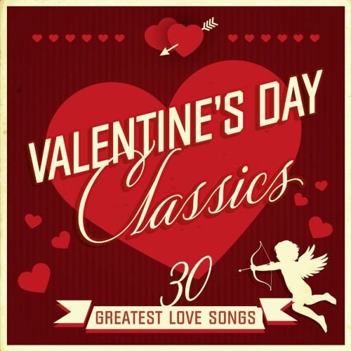 Valentine's Day Classics 30 Greatest Love Songs (2022)