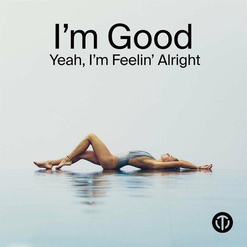 Постер к I'm Good Yeah I'm Feelin' Alright (2023)