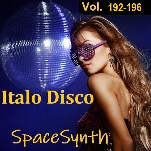 Italo Disco & SpaceSynth Vol.192-196 (2024)