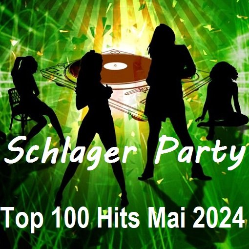 Schlager Party 2024 - Top 100 Hits Mai (2024)